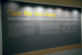 Cast Me Not Away: Soviet Photography in the 1980s from the Norton and Nancy Dodge Collection